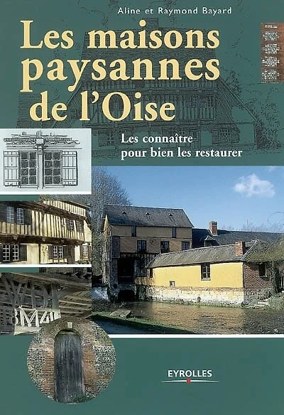 Les maisons paysannes de l'Oise: les connaître pour bien les restaurer