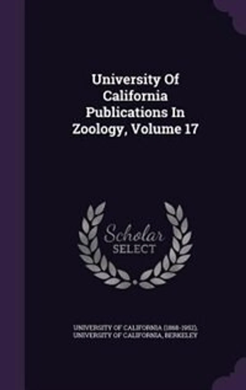 University Of California Publications Zoology, Volume 17