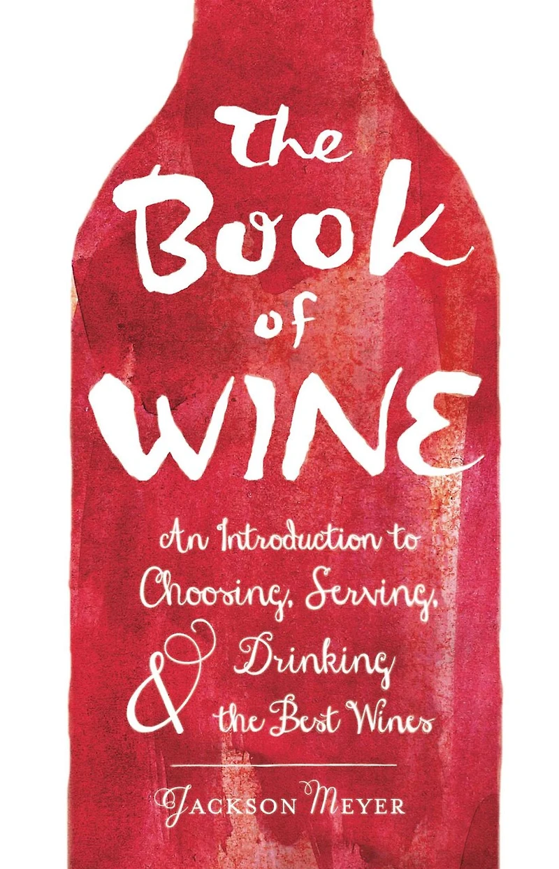the Book of Wine: An Introduction to Choosing, Serving, and Drinking Best Wines