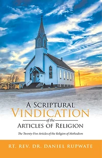 A Scriptural Vindication of the Articles Religion: Twenty-Five Religion Methodism