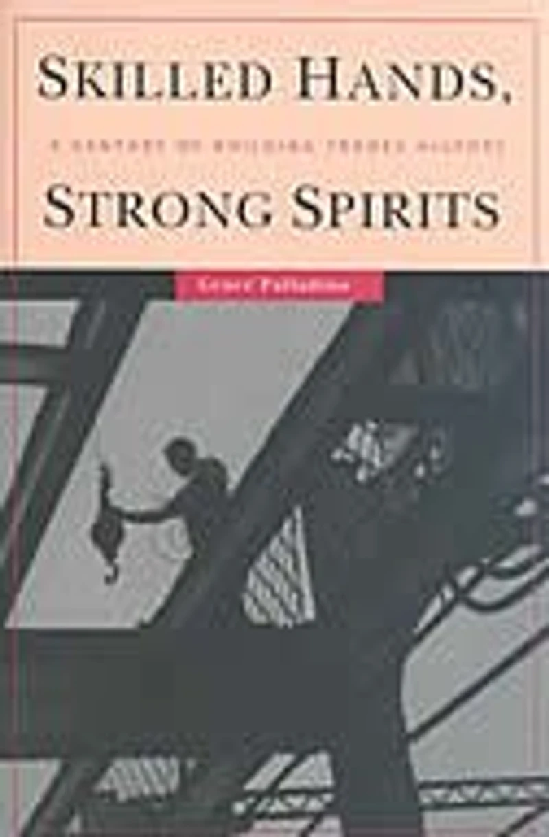 Skilled Hands, Strong Spirits: A Century Of Building Trades History