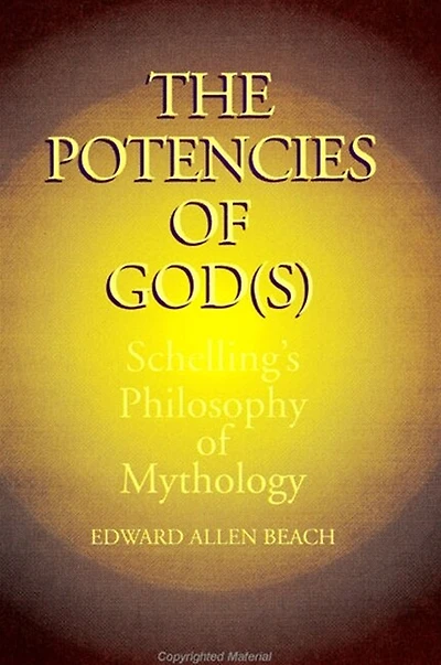 The Potencies of God(s): Schelling's Philosophy of Mythology