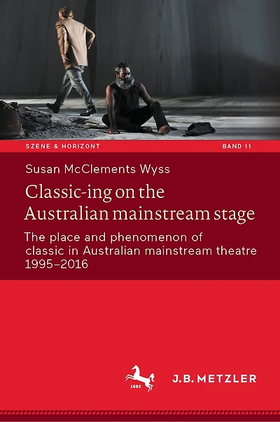 Classic-ing on The Australian mainstream stage: place and phenomenon of classic theatre 1995-2016