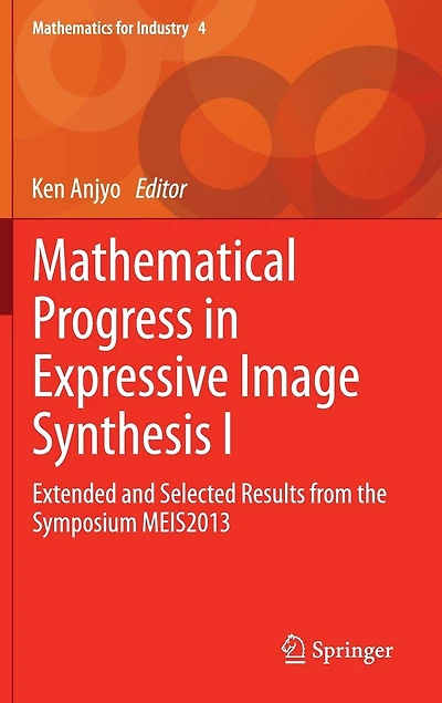Mathematical Progress Expressive Image Synthesis I: Extended And Selected Results From The Symposium Meis2013