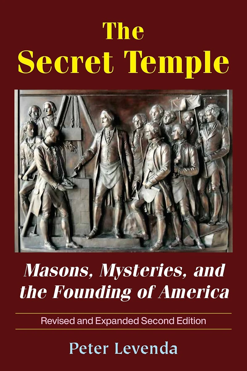 The Secret Temple: Masons, Mysteries, And Founding Of America