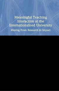 Meaningful Teaching Interaction at the Internationalised University: Moving From Research to Impact