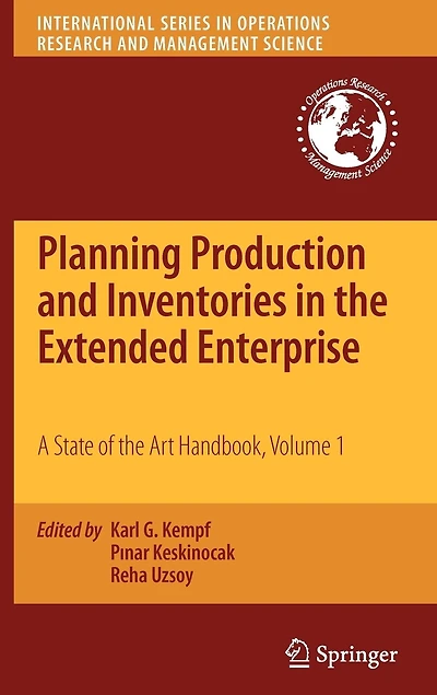 Planning Production and Inventories the Extended Enterprise: A State of Art Handbook, Volume 1
