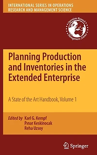 Planning Production and Inventories the Extended Enterprise: A State of Art Handbook, Volume 1