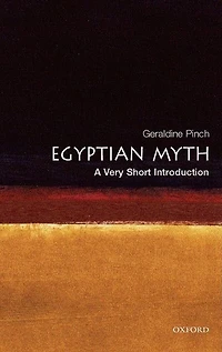 Egyptian Myth: A Very Short Introduction: A Very Short Introduction