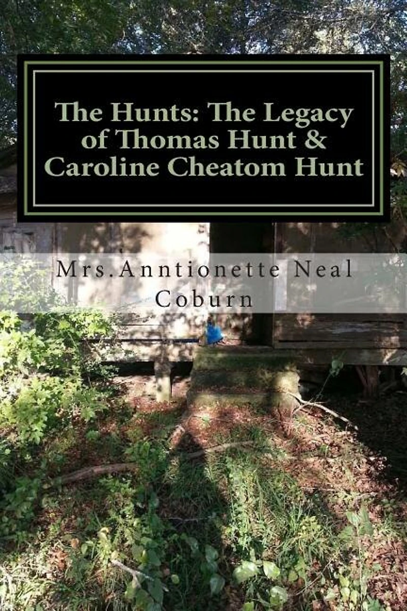 The Hunts: The Legacy of Thomas Hunt & Caroline Cheatom Hunt