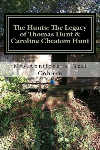 The Hunts: The Legacy of Thomas Hunt & Caroline Cheatom Hunt