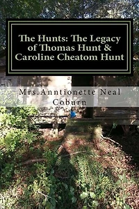 The Hunts: The Legacy of Thomas Hunt & Caroline Cheatom Hunt