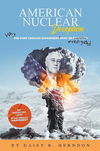 American Nuclear Deception: Why "the Port Chicago experiment" must be investigated