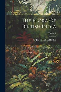 The Flora Of British India; Volume 1