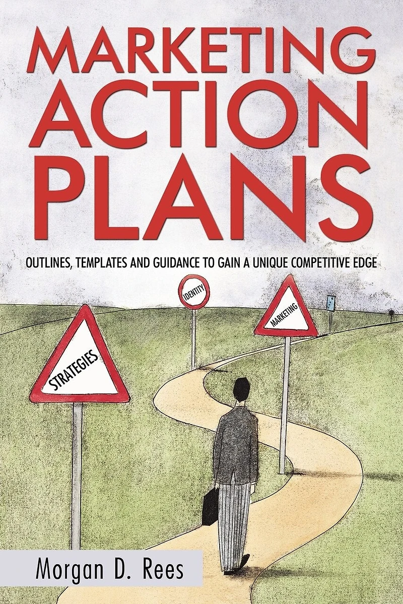 Marketing Action Plans: Outlines, Templates, And Guidelines For Gaining A Unique Competitive Edge