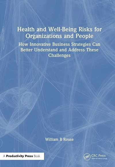 Health and Well-Being Risks for Organizations People: How Innovative Business Strategies Can Better Understand Address These Challenges