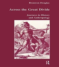 Across the Great Divide: Journeys History and Anthropology