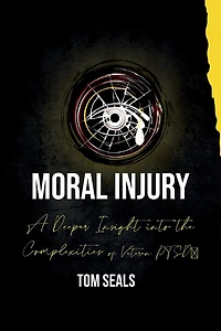 Moral Injury: A Deeper Insight into the Intricacies of PTSD Among Veterans