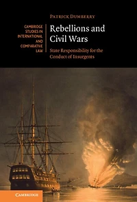 Rebellions and Civil Wars: State Responsibility for the Conduct of Insurgents