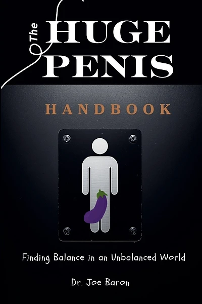The Huge Penis Handbook Finding Balance in an Unbalanced World