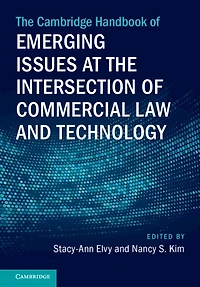 The Cambridge Handbook of Emerging Issues at the Intersection of Commercial Law and Technology