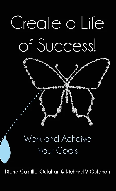 Create a Life of Success!: Work and Achieve Your Goals
