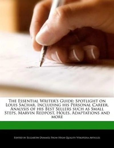 The Essential Writer's Guide: Spotlight On Louis Sachar, Including His Personal Career, Analysis Of His Best Sellers Such As Smal