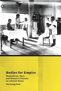 Bodies for Empire: Biomedicine, Race, and Women's Diseases in Colonial Korea