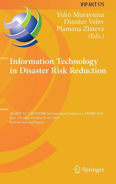Information Technology Disaster Risk Reduction: 4th IFIP TC 5 DCITDRR International Conference, ITDRR 2019, Kyiv, Ukraine, October 9-10, Revised Selected Papers