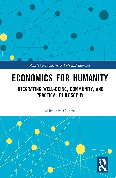 Economics for Humanity: Integrating Well-being, Community, and Practical Philosophy