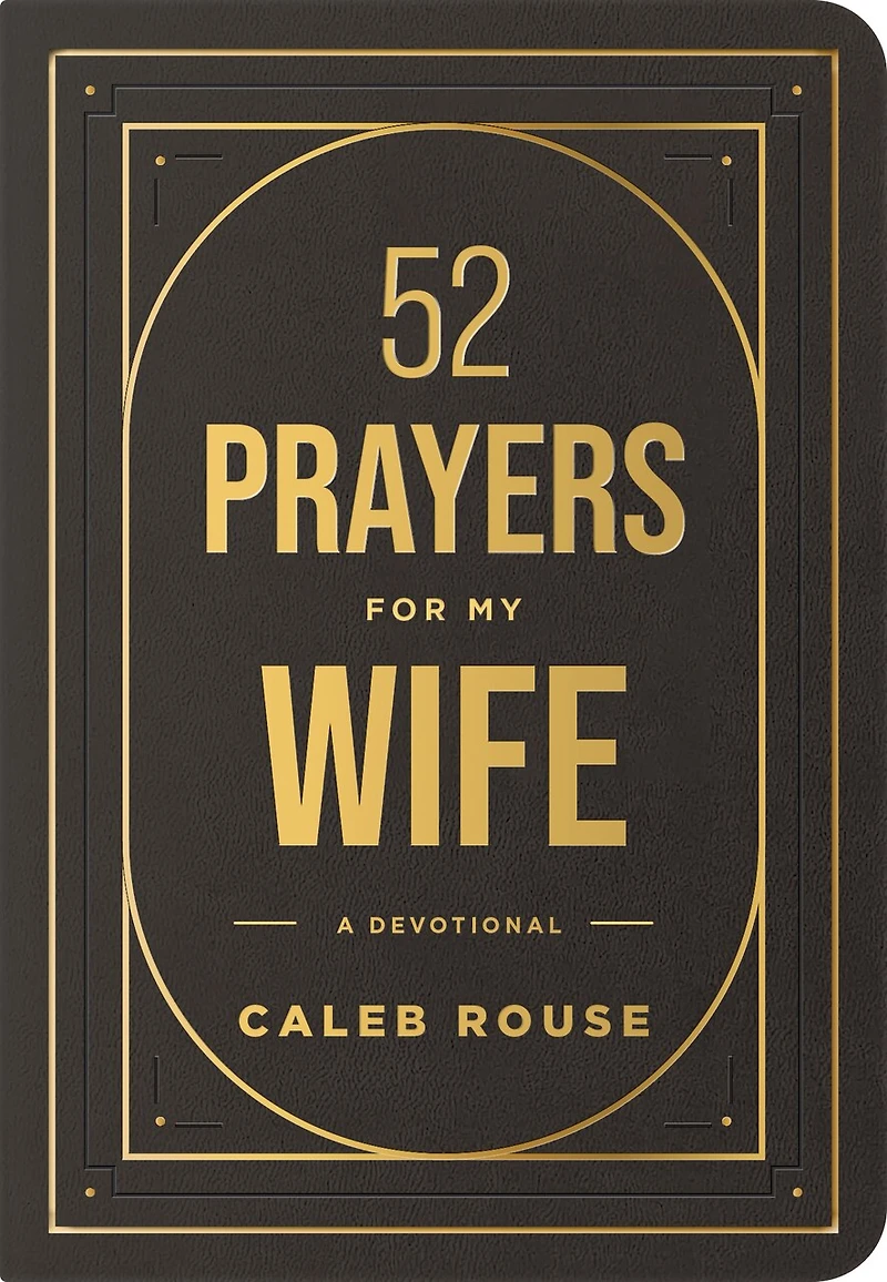52 Prayers for My Wife: a Devotional to Build Strong Marriage that Will Last Lifetime