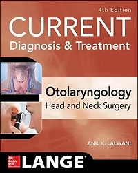 Current Diagnosis & Treatment Otolaryngology--Head and Neck Surgery, Fourth Edition