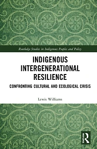Indigenous Intergenerational Resilience: Confronting Cultural and Ecological Crisis
