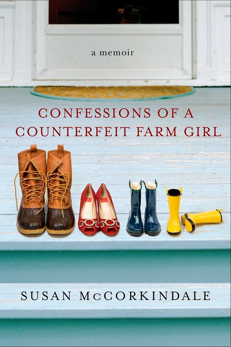 Confessions of A Counterfeit Farm Girl: Memoir