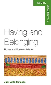 Having and Belonging: Homes Museums Israel