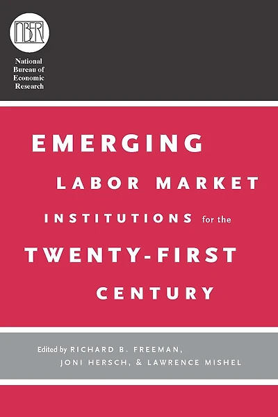 Emerging Labor Market Institutions for the Twenty-First Century