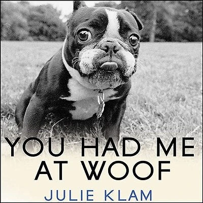 You Had Me at Woof: How Dogs Taught the Secrets of Happiness