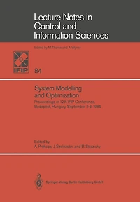 System Modelling and Optimization: Proceedings of the 12th Ifip Conference, Budapest, Hungary, September 2-6, 1985