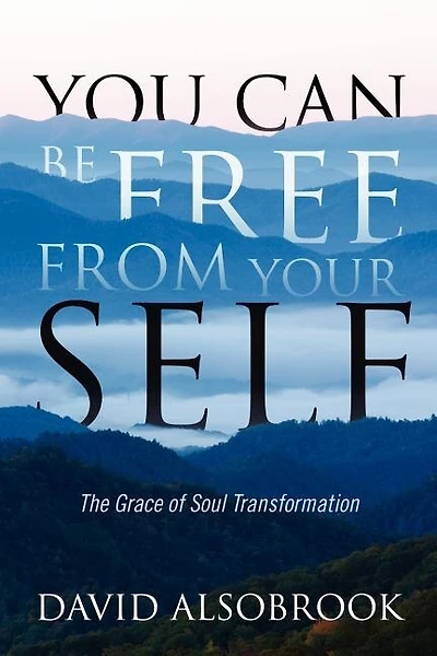 You Can Be Free from Your Self: The Grace of Soul Transformation