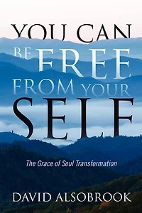 You Can Be Free from Your Self: The Grace of Soul Transformation