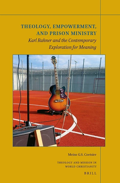 Theology, Empowerment, and Prison Ministry: Karl Rahner and the Contemporary Exploration for Meaning