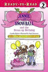 Annie and Snowball the Dress-up Birthday: Ready-to-Read Level 2