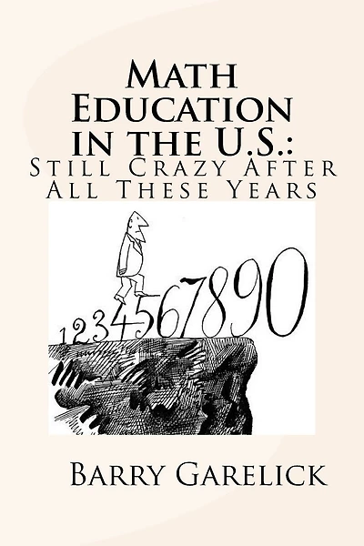 Math Education in the U.S.: Still Crazy After All These Years
