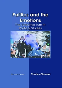 Politics and the Emotions: The Affective Turn in Political Studies