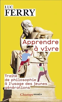 Apprendre à vivre: traité de philosophie l'usage des jeunes générations