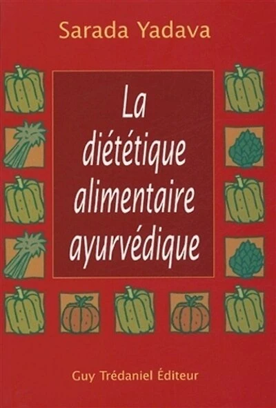 La diététique alimentaire ayurvédique: la réponse de l'ayurvéda et de la naturopathie