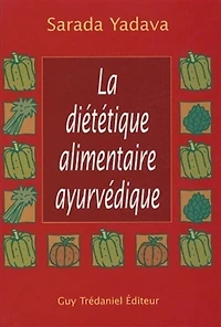 La diététique alimentaire ayurvédique: la réponse de l'ayurvéda et de la naturopathie