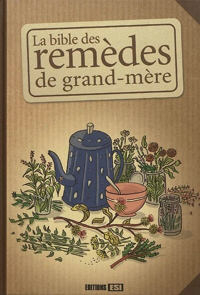 La bible des remèdes de grand-mère