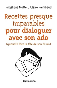 Recettes presque imparables pour dialoguer avec son ado (quand il lève la tête de écran)
