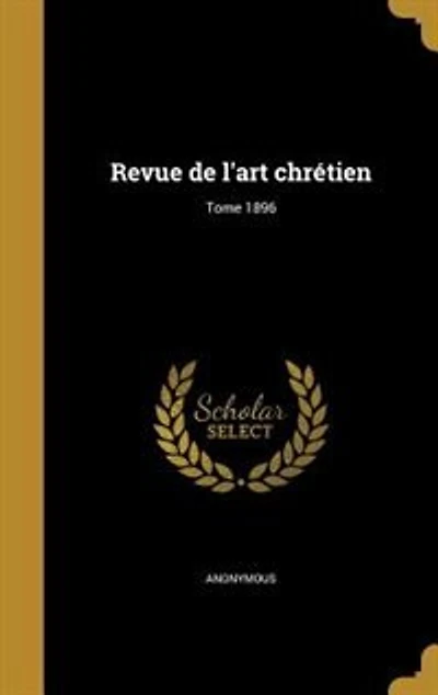 Revue de l'art chrétien; Tome 1896